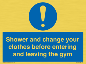 Shower and change your clothes before entering and leaving the gym